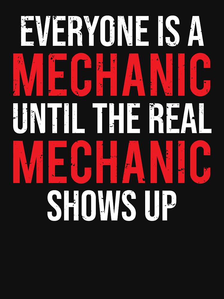 "Everyone Is A Mechanic Funny Mechanics Tshirt" Tshirt by zcecmza Redbubble