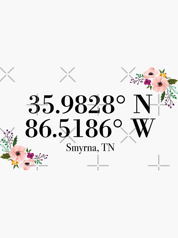 "Smyrna, TN Coordinates" Sticker for Sale by mynameisliana Redbubble
