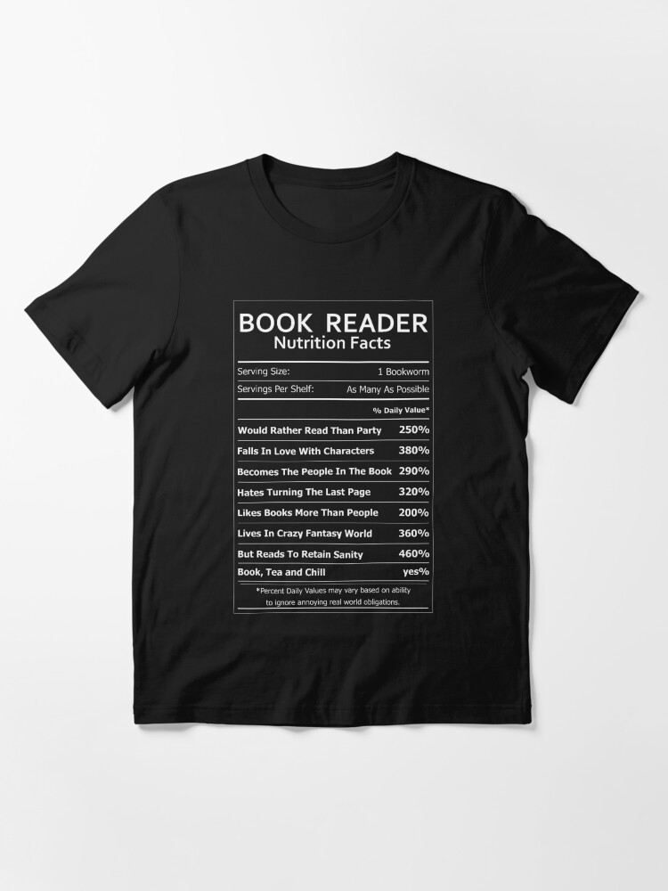 Alternate view of Book Reader Nutrition Facts For Bookworms Essential T-Shirt