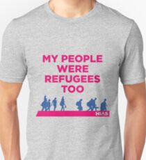 HIAS "Meine Leute waren auch Flüchtlinge" Kleidung Unisex T-Shirt
