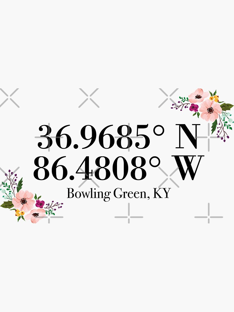 "Bowling Green, KY Coordinates" Sticker for Sale by mynameisliana Redbubble