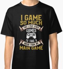Camiseta clásica Juego tanto que juego otros juegos para tomar un descanso de mi juego principal