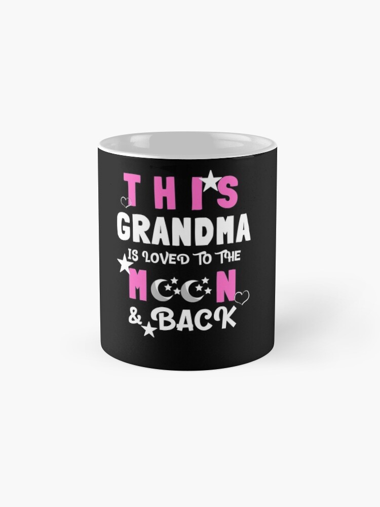 Alternate view of This Grandma Is Loved to the Moon and Back Tshirt Mug