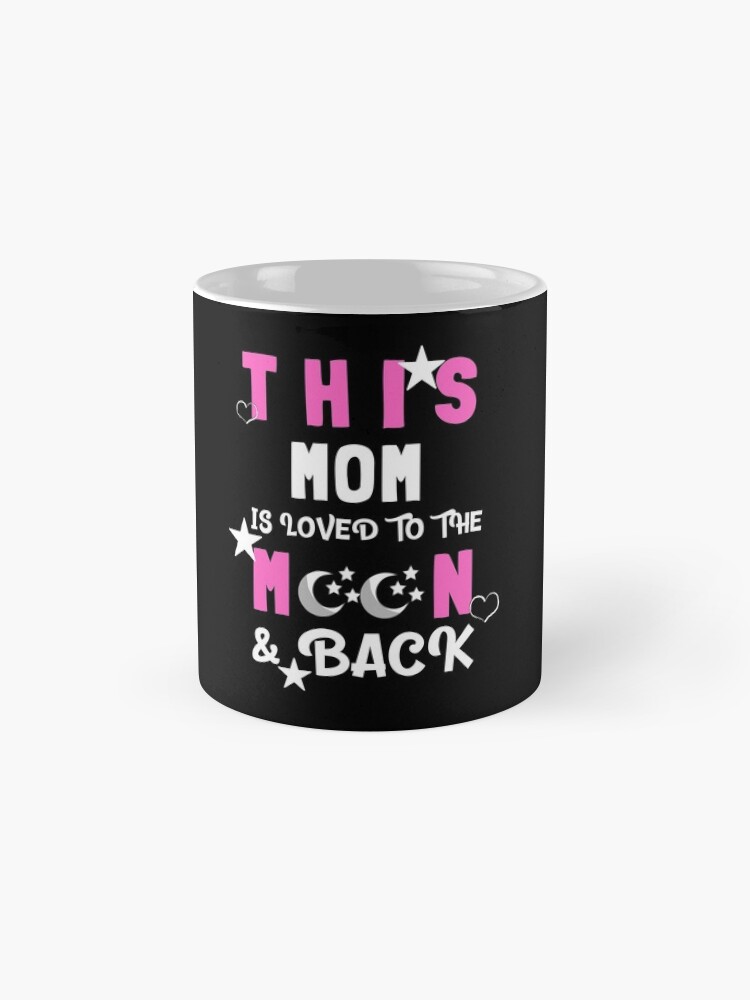 Alternate view of This Mom Is Loved to the Moon and Back T-shirt Mug