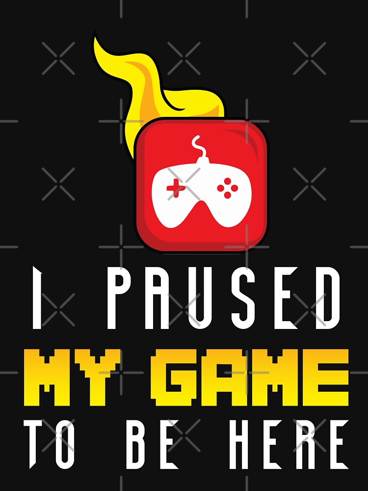 I Paused My Game To Be Here T Shirt By Elkidmerch Redbubble - smite fan shirt fenrir roblox