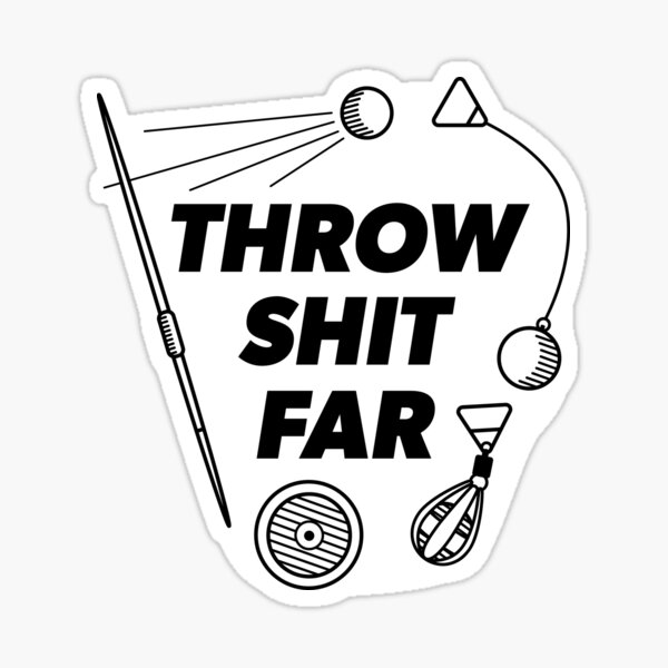 Throw Shit Far - Black & White Sticker