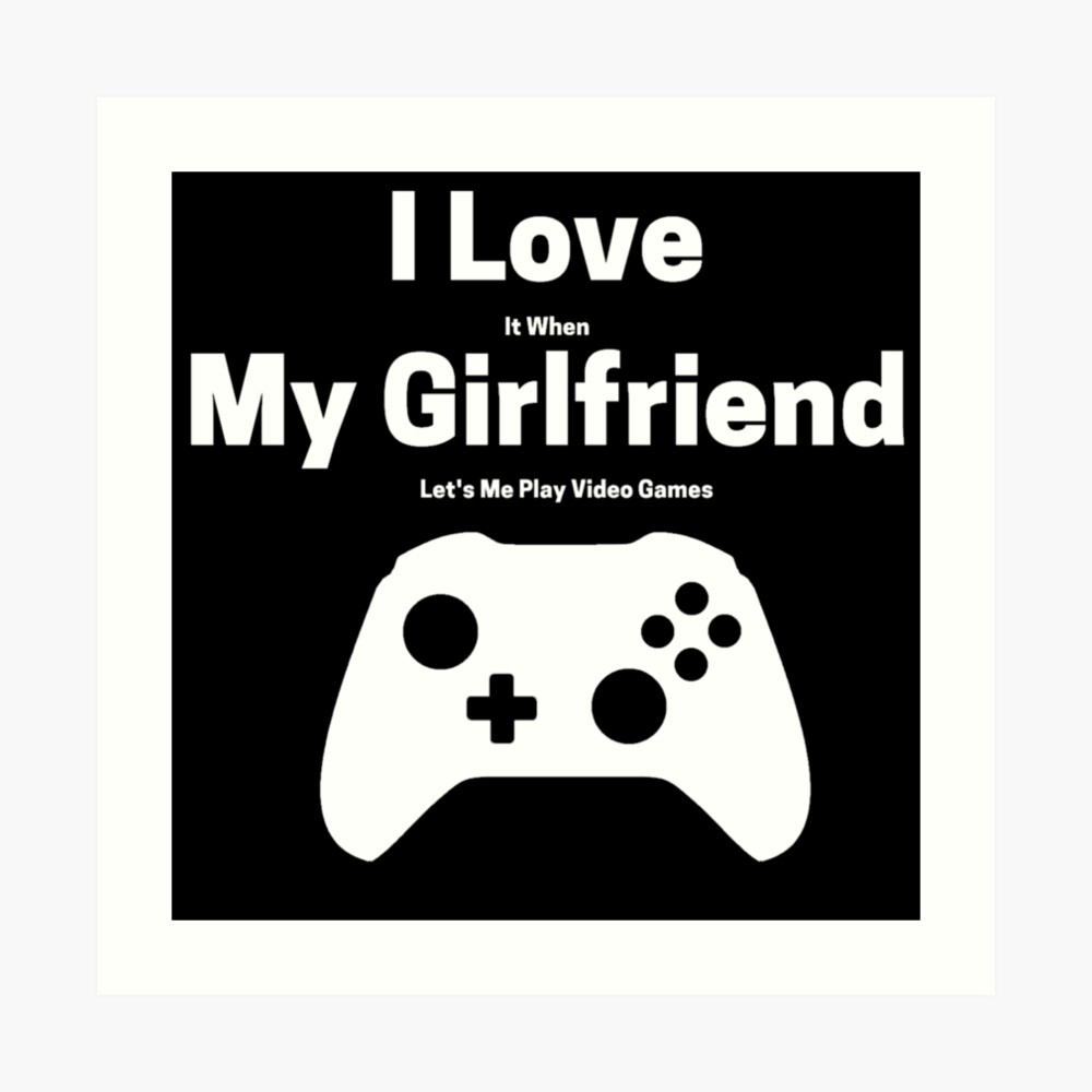 I love it when my girlfriend lets me play video games-funny quotes |  Greeting Card