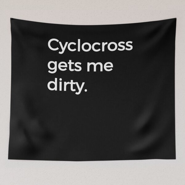 Item preview, Cyclocross Gets Me Dirty Cycling Cross CX Bikes designed and sold by KNUXX Shop.