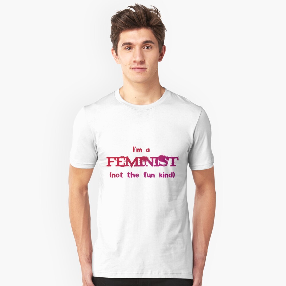 Feminist - not the fun kind Slim Fit T-Shirt