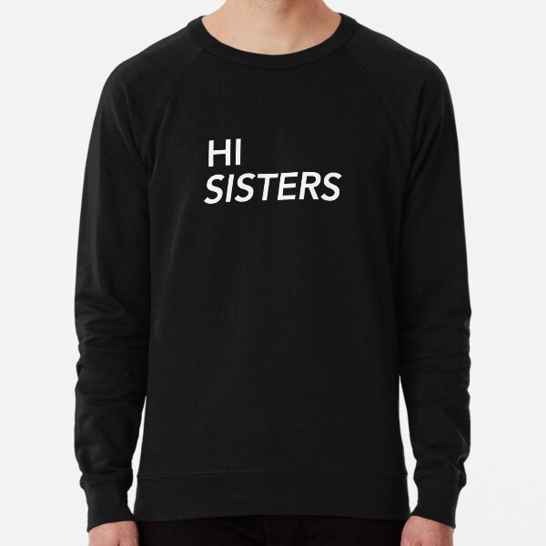 Hey sisters sweatshirt hotsell