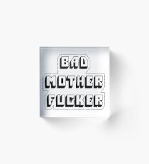 Bad Mother Fucker Acrylic Block
