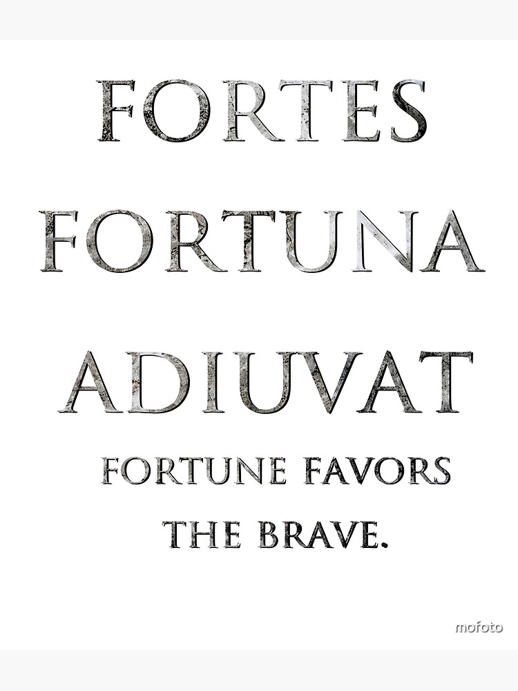 fortes fortuna adiuvat Poster by mofoto