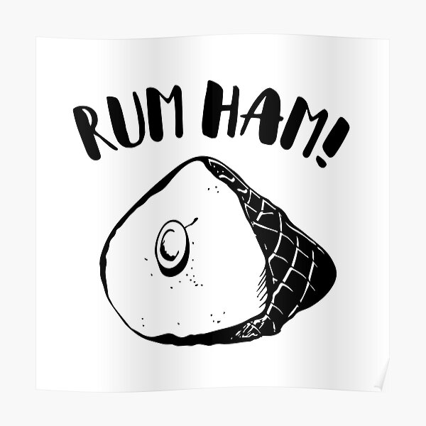 "Rum ham!" Poster by ktmthrs Redbubble