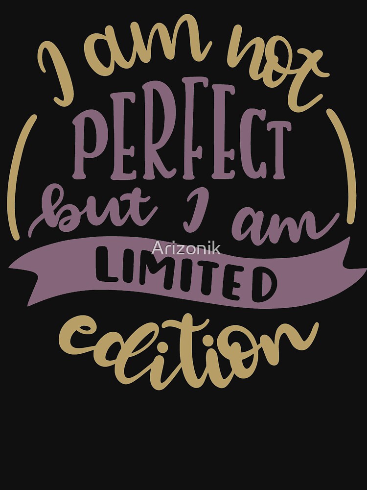 i am limited edition t shirt