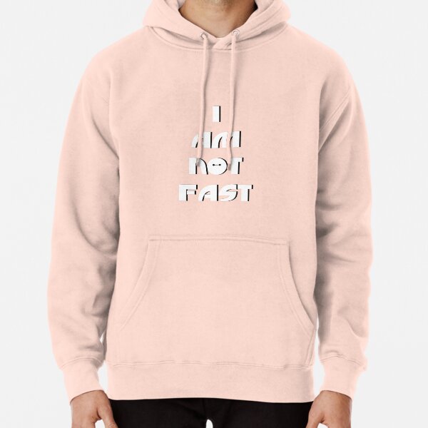 I Am Not Fast Pullover Hoodie