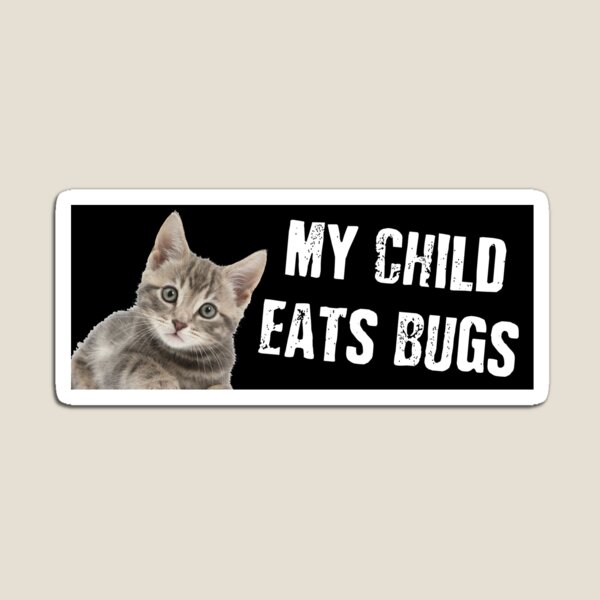 My Child Eats Bugs (Black) Magnet