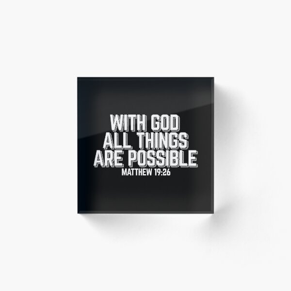 With God All Things Are Possible - Bible Quote (Matthew 19 26) Acrylic Block
