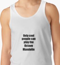 Octave Mandolin Player Musician Funny Gift Idea Tank Top