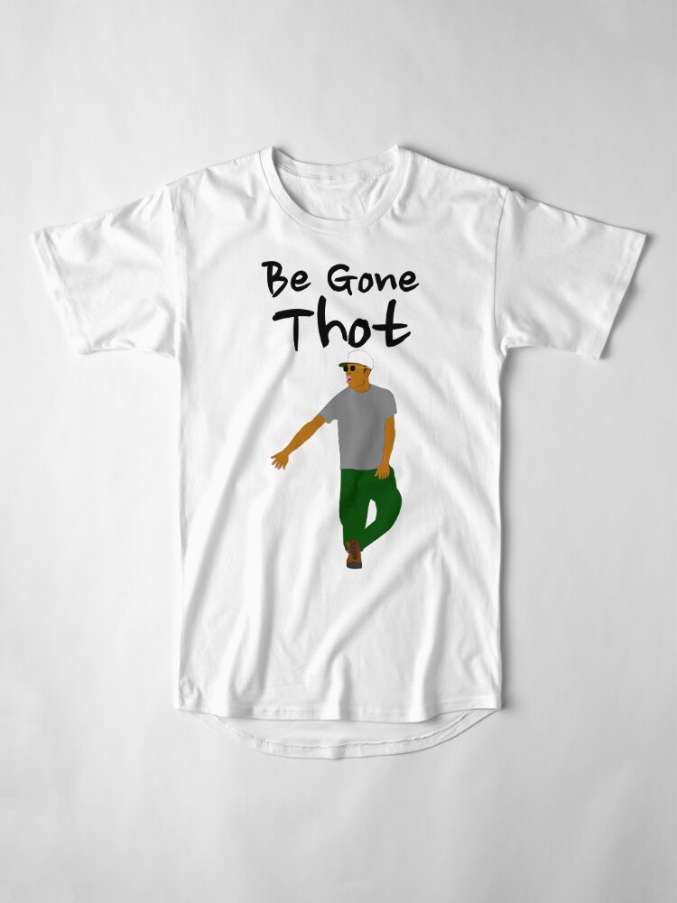 be gone thot shirt