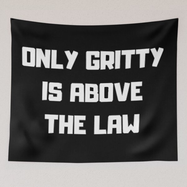 Item preview, ONLY GRITTY IS ABOVE THE LAW! designed and sold by RachelTintedRed.