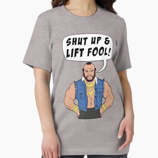 Item preview, Mr T Shut Up & Lift Fool Gym Fitness Motivation designed and sold by NibiruHybrid.