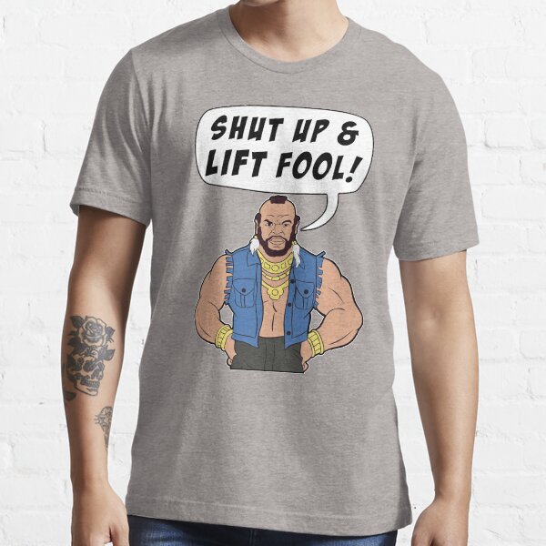 Item preview, Mr T Shut Up & Lift Fool Gym Fitness Motivation designed and sold by NibiruHybrid.
