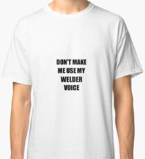 Welder Gift for Coworkers Funny Present Idea Classic T-Shirt