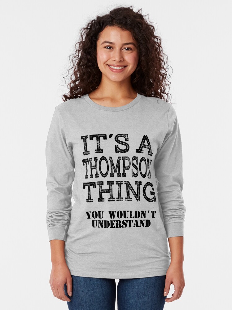 "Its A THOMPSON Thing You Wouldnt Understand Funny Cute Gift T Shirt
