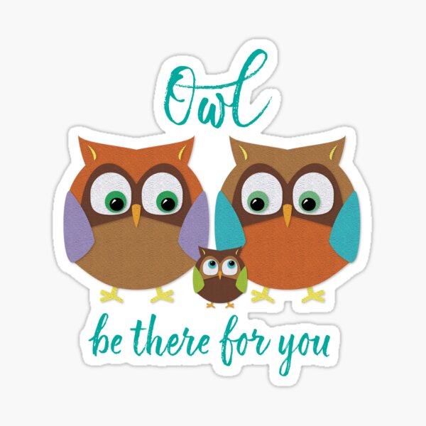 Owl Be There For You (Two Parents One Child) Sticker
