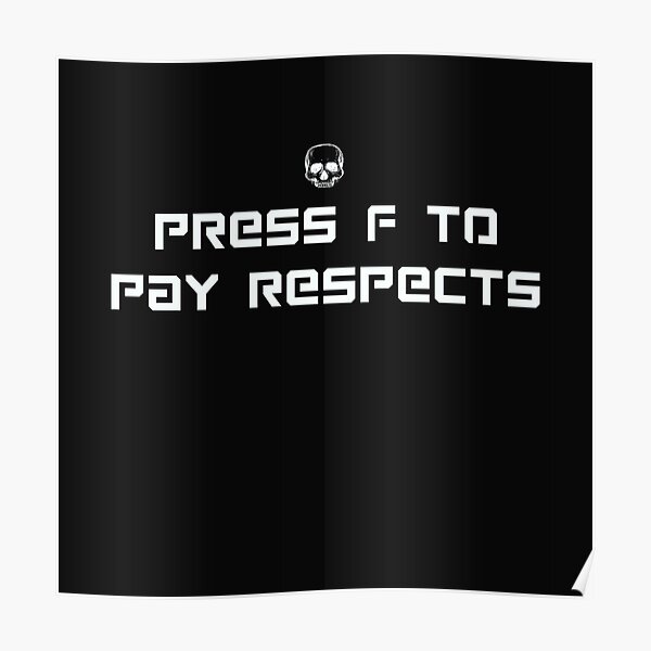 Press F to pay respects Poster for Sale by FoldedRainbow
