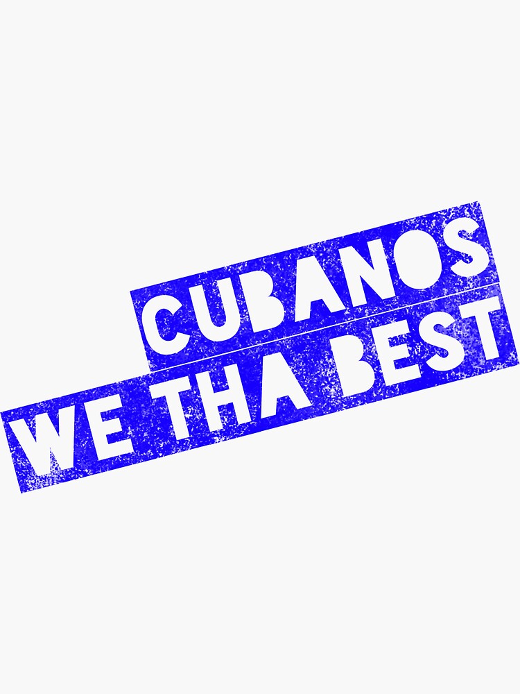 "Cubanos We Tha Best" Sticker for Sale by LatinoTime Redbubble