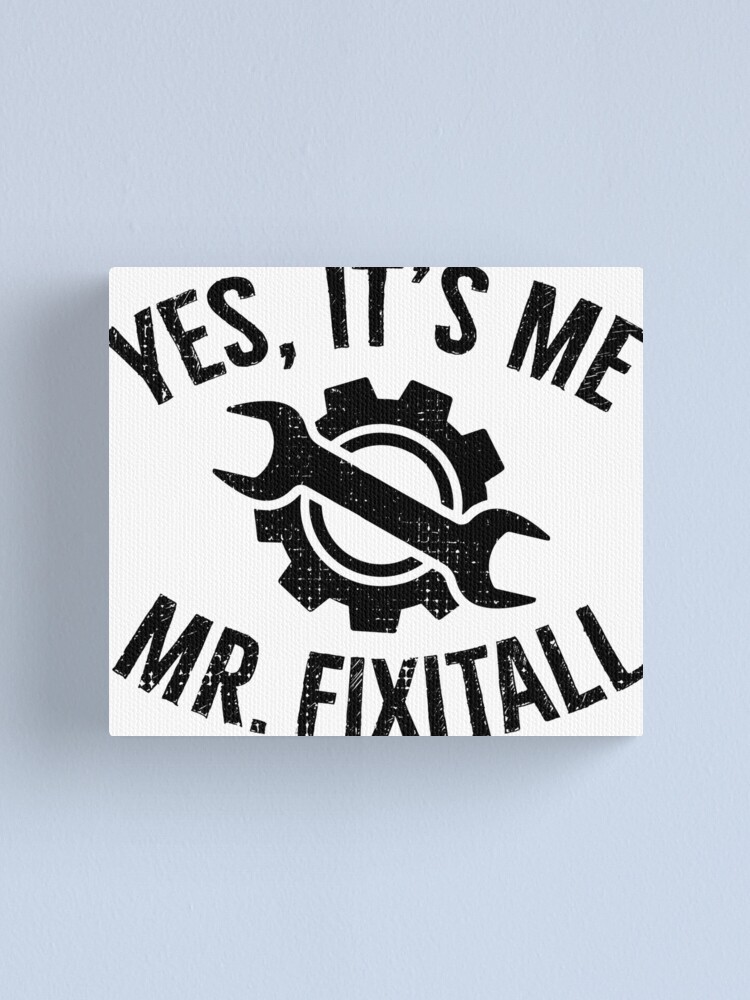 Yes It S Me Mr Fixitall Handwerker Diy Leinwanddruck Von Rawwr Redbubble