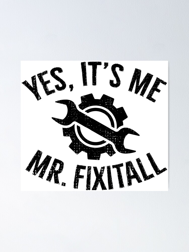 Yes It S Me Mr Fixitall Craftsman Diy Poster By Rawwr Redbubble