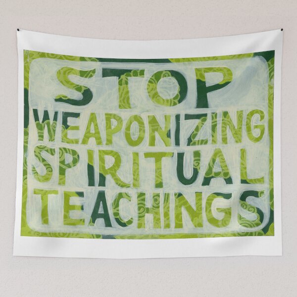 Item preview, Stop Weaponizing Spiritual Teachings designed and sold by Jennifer Mazzucco.
