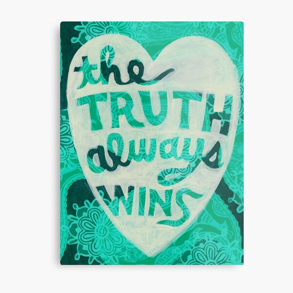 The Truth Always Wins Metal Print