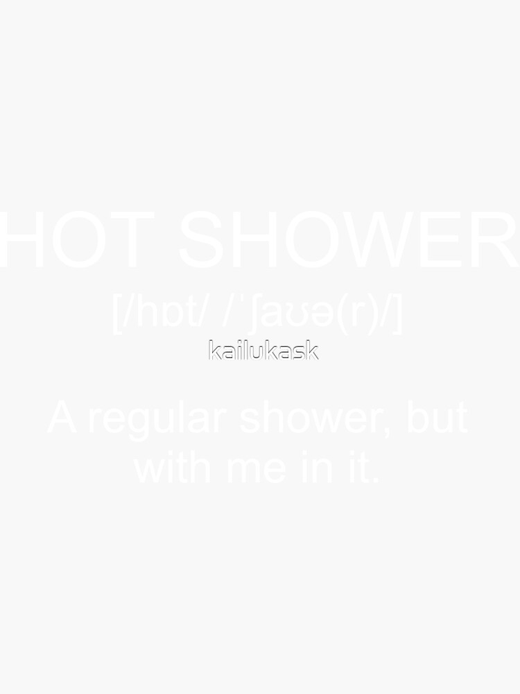 Definition Hot Shower Sticker For Sale By Kailukask Redbubble