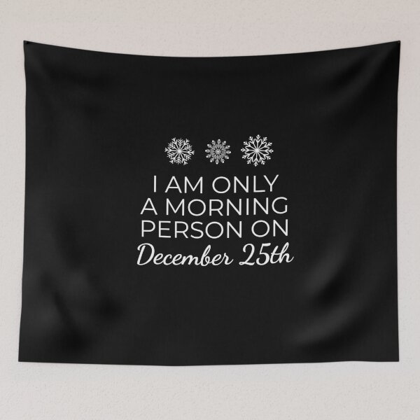 Item preview, I Am Only A Morning Person On Decenber 25th designed and sold by MooonTees.