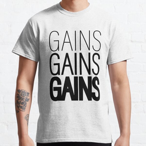 Gains Gains Gains Classic T-Shirt