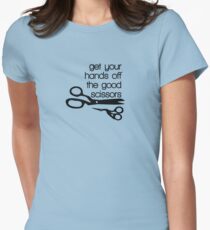 Hands off the good scissors Women's Fitted T-Shirt