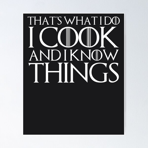 Item preview, THAT'S WHAT I DO I COOK AND I KNOW THINGS Design designed and sold by melsens.