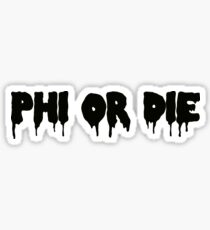 Phi or Die Sticker Sticker