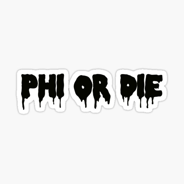 Phi or Die Sticker Sticker