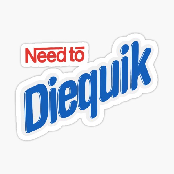 Need to Diequik Shirt Sticker