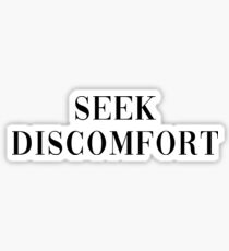 SEEK DISCOMFORT Sticker