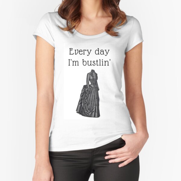 Everyday I'm bustlin' Fitted Scoop T-Shirt