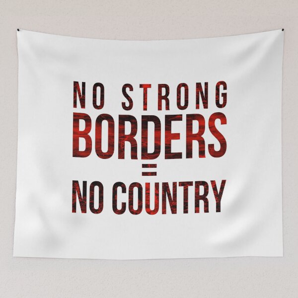 Item preview, No Strong Borders = No Country designed and sold by DIRTYDUNNZ.