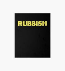 Rubbish Funny T-Shirt Tee Shirt That Says Rubbish Art Board