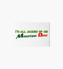 Ich bin auf Mountain Dew aufgebockt Galeriedruck