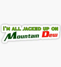 I'm all jacked up on Mountain Dew Sticker