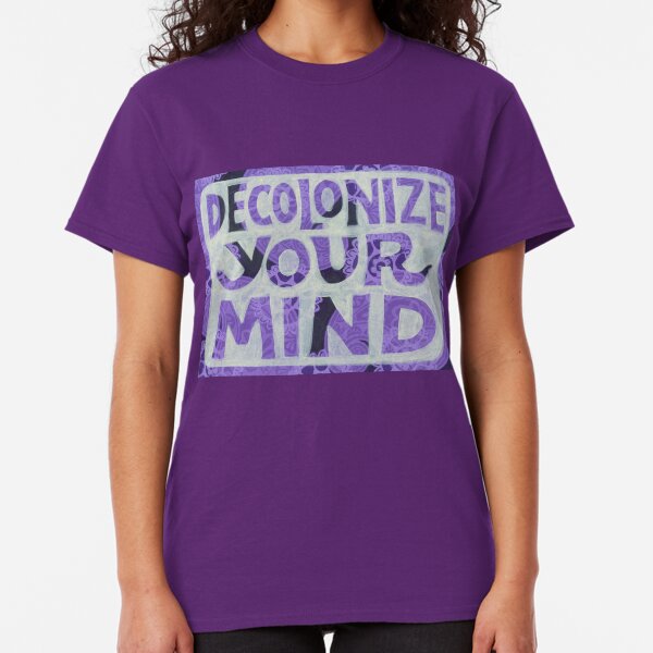 Decolonize Your Mind Classic T-Shirt